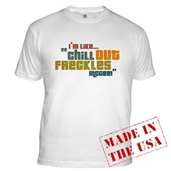 Chill Out, Freckles McGee shirt