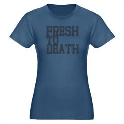 Fresh To Death Shirt
