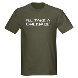 I'll Take a Grenade Shirt